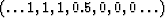 $(\ldots 1, 1, 1, 0.5, 0, 0, 0 \ldots )$