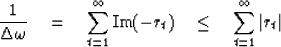 \begin{displaymath}
{1\over\Delta\omega} \eq \sum^{\infty}_{t = 1} {\rm Im} (-r_t) \quad\leq\quad
 \sum^{\infty}_{t = 1} \vert r_t\vert\end{displaymath}