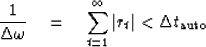 \begin{displaymath}
{1 \over \Delta \omega} \eq \sum^{\infty}_{t = 1} \vert r_t\vert < \Delta t_{\rm auto}\end{displaymath}