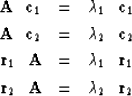 \begin{eqnarray}
{\bf A} \ \ {\bf c}_1 &= & \lambda_1 \ \ {\bf c}_1 \nonumber \\...
 ..._1
\\ {\bf r}_2 \ \ {\bf A} &= & \lambda_2 \ \ {\bf r}_2 \nonumber\end{eqnarray}