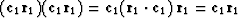 $({\bf c}_1 {\bf r}_1) ({\bf c}_1 {\bf r}_1) = {\bf c}_1 ({\bf r}_1 \cdot {\bf c}_1)\, {\bf r}_1 = {\bf c}_1 {\bf r}_1$