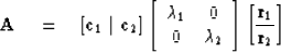 \begin{displaymath}
{\bf A} \eq [{\bf c}_1 \mid {\bf c}_2] 
\left[ \begin{array}...
 ...\end{array} \right]
 \left[ {{\bf r}_1 \over {\bf r}_2} \right]\end{displaymath}