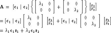 \begin{eqnarraystar}
{\bf A} &= &
 [{\bf c}_1 \mid {\bf c}_2] \left\{
\left[ \be...
 ... \lambda_1 {\bf c}_1 {\bf r}_1 + \lambda_2 {\bf c}_2 {\bf r}_2\end{eqnarraystar}