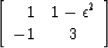 \begin{displaymath}
\left[
\begin{array}
{rc}
 1 & 1 - \epsilon^2 \\ -1 & 3 \end{array} \right]\end{displaymath}