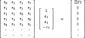 \begin{displaymath}
\left[
\begin{array}
{cccc}
 r_0 & r_1 & r_2 & r_3 \\  r_1 &...
 ...\\  0 \\  0 \\  0 \\  0 \\  \cdot \\  \cdot \end{array} \right]\end{displaymath}