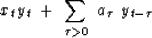 \begin{displaymath}
x_t \eq y_t \ +\ \sum_{\tau \gt 0} \ a_\tau\ y_{t-\tau}\end{displaymath}