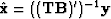 $\hat{\bold x} = ((\bold T\bold B)')^{-1}\bold y$