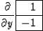 \begin{displaymath}
{\partial \over \partial y } \eq
 \begin{array}
{\vert r\vert} \hline
 1 \\  \hline
 -1
 \\  \hline
 \end{array}\end{displaymath}