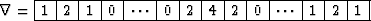 $ \mathcal r =
\begin{array}
{\vert r\vert r\vert r\vert r\vert r\vert r\vert r\...
 ...rt r\vert} \hline
 1&2&1&0&\cdots&0&2&4&2&0&\cdots&1&2&1
 \\  \hline\end{array}$