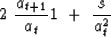 \begin{displaymath}
2\ {a_{t+1}\over a_t} \eq 1 \ +\ {s\over a_t^2}\end{displaymath}