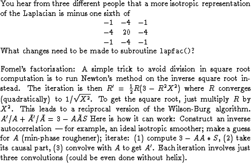 \begin{exer}
\item
You hear from three different people
that a more isotropic re...
 ...n involves just three convolutions
(could be even done without helix).\end{exer}