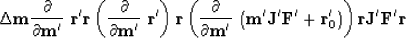 \begin{displaymath}
\Delta\bold m
\eq {\partial \over\partial \bold m'}\ \bold r...
 ... F' + \bold r'_0) \right) \bold r
\eq \bold J' \bold F' \bold r\end{displaymath}