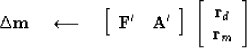 \begin{displaymath}
\Delta \bold m
 \quad\longleftarrow\quad
 \left[
 \begin{arr...
 ...\begin{array}
{c}
 \bold r_d \\  \bold r_m
 \end{array} \right]\end{displaymath}