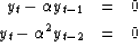 \begin{eqnarray}
y_t - \alpha y_{t-1} &=& 0 \\ y_t - \alpha^2 y_{t-2} &=& 0\end{eqnarray}