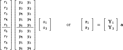 \begin{displaymath}
\left[ 
\begin{array}
{c}
 r_1 \\  
 r_2 \\  
 r_3 \\  
 r_4...
 ...}
{c}
 \bold Y_1 \\  \bold Y_2
 \end{array} \right] 
\;
\bold a\end{displaymath}