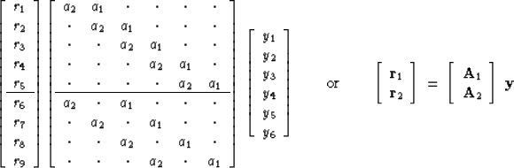 \begin{displaymath}
\left[ 
\begin{array}
{c}
 r_1 \\  
 r_2 \\  
 r_3 \\  
 r_4...
 ...rray}
{c}
 \bold A_1 \\  \bold A_2\end{array}\right]
\;
\bold y\end{displaymath}