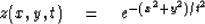 \begin{displaymath}
z(x,y,t) \quad = \quad e^{-(x^2+y^2)/ t^2}\end{displaymath}