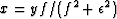 $x=yf/(f^2+\epsilon^2)$