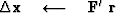 $\Delta \bold x \quad\longleftarrow\quad\bold F'\ \bold r$