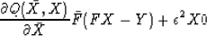 \begin{displaymath}
{\partial Q(\bar X, X)\over \partial \bar X} \eq
\bar F (FX-Y) + \epsilon^2 X \eq 0\end{displaymath}