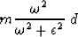 \begin{displaymath}
m \eq {\omega^2 \over \omega^2+ \epsilon^2}\ d\end{displaymath}