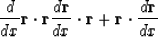 \begin{displaymath}
{d\over dx} \bold r \cdot \bold r
\eq
{d\bold r \over dx} \cdot \bold r
+
\bold r
\cdot
{d\bold r \over dx}\end{displaymath}