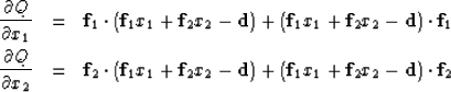 \begin{eqnarray}
{\partial Q \over \partial x_1} &= &
 {\bf f}_1 \cdot ({\bf f}_...
 ...f d}) 
 + ({\bf f}_1 x_1 + {\bf f}_2 x_2 -{\bf d}) \cdot {\bf f}_2\end{eqnarray}