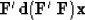 \begin{displaymath}
\bold F' {\bf d}\eq ( \bold F' \; \bold F ) \bold x\end{displaymath}