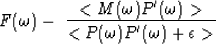 \begin{displaymath}
F(\omega )\eq
- \ {<M(\omega ) P'(\omega )\gt \over <P(\omega )P'(\omega ) + \epsilon \gt}\end{displaymath}