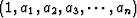 $(1, a_1,a_2,a_3, \cdots ,a_n)$