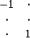 \begin{displaymath}
\begin{array}
{cc}
 -1 &\cdot \\  \cdot &\cdot \\  \cdot &1 \end{array}\end{displaymath}