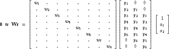 \begin{displaymath}
\bold 0
\ \approx\ \bold W \bold r \ =\ 
\left[
 \begin{arra...
 ... 
 \begin{array}
{c}
 1 \\  
 a_1 \\  
 a_2 \end{array} \right]\end{displaymath}