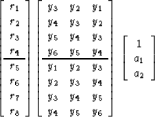 \begin{displaymath}
\left[
\begin{array}
{c}
 r_1 \\  r_2 \\  r_3 \\  r_4 \\  \h...
 ...\left[
\begin{array}
{c}
 1 \\  a_1 \\  a_2 \end{array} \right]\end{displaymath}