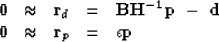 \begin{displaymath}
\begin{array}
{lllll}
 \bold 0 &\approx& \bold r_d &=& \bold...
 ...  \bold 0 &\approx& \bold r_p &=& \epsilon \bold p
 \end{array}\end{displaymath}