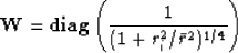 \begin{displaymath}
{\bf W} = {\bf diag} \left( \frac{1}{(1+r_i^2/\bar{r}^2)^{1/4}} \right)\end{displaymath}