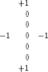 \begin{displaymath}
\begin{array}
{rrr}
 \ & +1 & \ \\  \ & 0 & \ \\  \ & 0 & \ ...
 ...0 & -1 \\  \ & 0 & \ \\  \ & 0 & \ \\  \ & +1 & \ 
 \end{array}\end{displaymath}