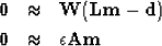 \begin{eqnarray}
\bold 0 & \approx & \bold W ( \bold L \bold m - \bold d) \\ \bold 0 & \approx & \epsilon \bold A \bold m\end{eqnarray}