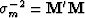 $\bold\sigma_m^{-2} = \bold M'\bold M$