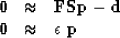 \begin{displaymath}
 \begin{array}
{lll}
 \bold 0 &\approx & \bold F \bold S \bo...
 ...- \bold d \\  \bold 0 &\approx & \epsilon\ \bold p
 \end{array}\end{displaymath}