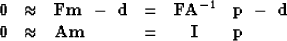 \begin{displaymath}
\begin{array}
{llllcl}
\bold 0 &\approx & \bold F \bold m \ ...
 ...d 0 &\approx & \bold A \bold m &=& \bold I & \bold p\end{array}\end{displaymath}