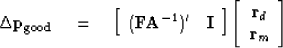 \begin{displaymath}
\Delta \bold p_{\rm good} \quad =\quad
\left[
 \begin{array}...
 ... \begin{array}
{c}
 \bold r_d \\  \bold r_m
 \end{array}\right]\end{displaymath}