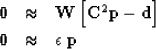 \begin{eqnarray}
\bold 0
&\approx&
\bold W
\left[
\bold C^2\bold p
-
\bold d
\right]
\\ \bold 0
&\approx&
\epsilon \; \bold p\end{eqnarray}