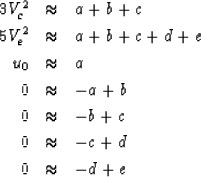 \begin{eqnarray}
3V_c^2 &\approx& a+b+c
\\ 5V_e^2 &\approx& a+b+c+d+e
\\ u_0 &\a...
 ...& -a+b
\\ 0 &\approx& -b+c
\\ 0 &\approx& -c+d
\\ 0 &\approx& -d+e\end{eqnarray}