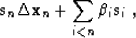 \begin{displaymath}
 \bold s_n \eq \Delta \bold x_n + \sum_{i < n} \beta_i \bold s_i\;, \end{displaymath}