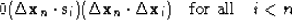 \begin{displaymath}
 0 \eq (\Delta \bold x_n \cdot \bold s_i) \eq 
 (\Delta \bold x_n \cdot \Delta \bold x_i)
 \quad \mbox{for all} \quad i < n
 \end{displaymath}