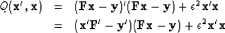 \begin{eqnarray}
Q(\bold x', \bold x) &=& (\bold F \bold x - \bold y)' (\bold F\...
 ... \bold y') (\bold F\bold x-\bold y)
 + \epsilon^2 \bold x' \bold x\end{eqnarray}