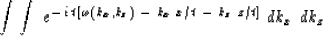 \begin{displaymath}
\int \int \ e^{ -\,i\,t\, [ \omega (k_x , k_z ) \ -\ k_x
 \ x / t \ -\ k_z \ z / t ] } \ dk_x \ dk_z\end{displaymath}