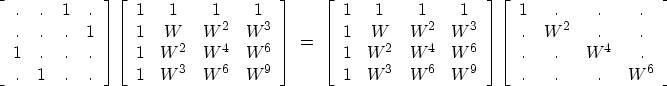 \begin{displaymath}
\left[ \begin{array}
{cccc}
 . & . & 1 & . \  . & . & . & 1...
 ...& . \  . & . & W^4 & . \  . & . & . & W^6 \end{array} \right]\end{displaymath}