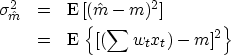 \begin{eqnarray}
\sigma_{\hat m}^2 
 &= & \E\, [(\hat{m} - m)^2]
\  &= & \E\, \left\{ [(\sum w_t x_t) - m]^2 \right\}\end{eqnarray}