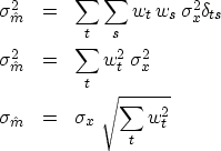 \begin{eqnarray}
\sigma_{\hat m}^2 
 &= & \sum_t \sum_s w_t \, w_s \, \sigma_x^2...
 ...ma_x^2
\  \sigma_{\hat m} 
 &= & \sigma_x \ \sqrt{ \sum_t w^2_t }\end{eqnarray}